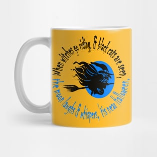 When Witches Go Riding Tis Near Halloween Blue Text Mug